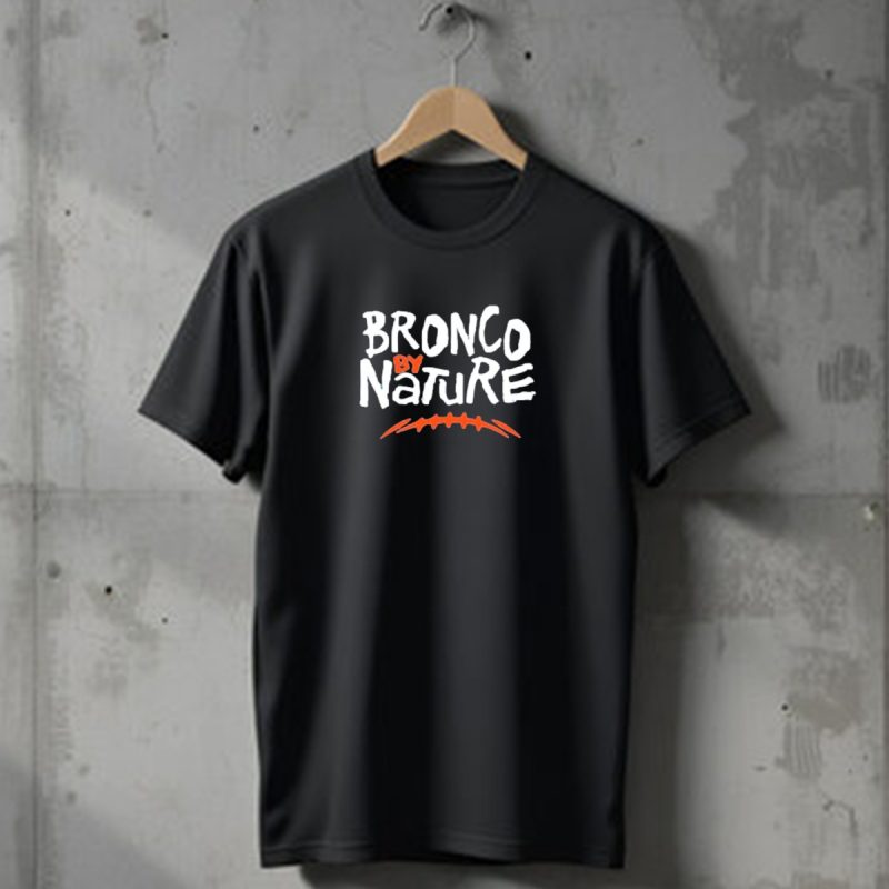 Bronco By Nature Denver Broncos Football T Shirt 1 T Shirt 1