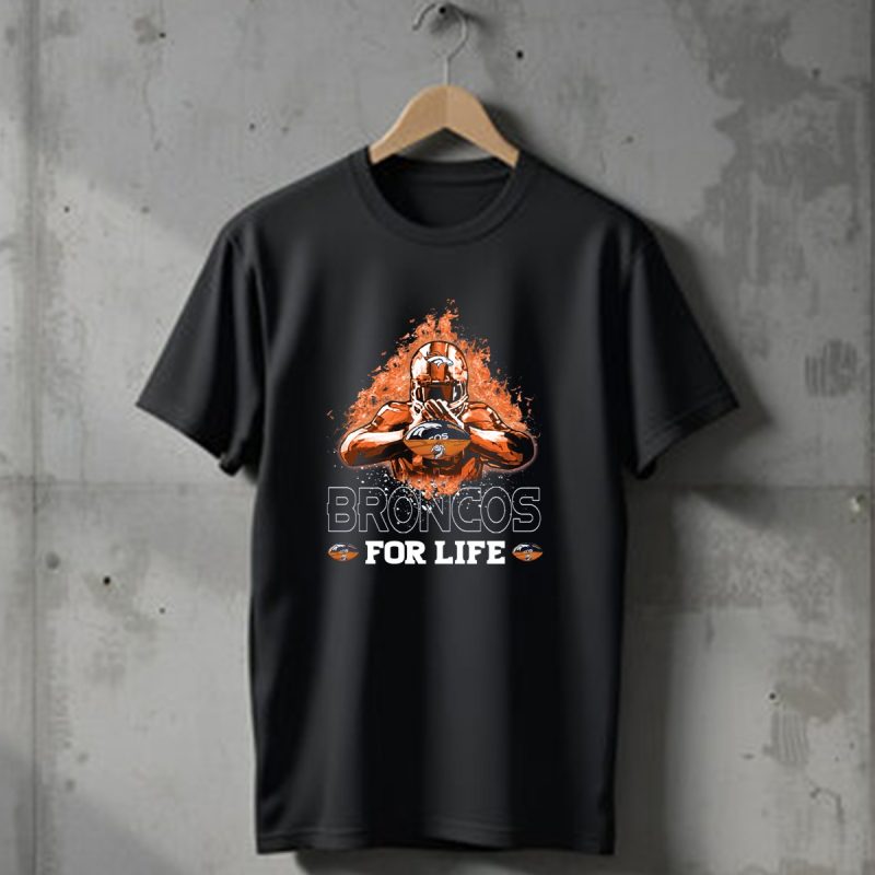 Broncos For Life Denver Broncos T Shirt 1 T Shirt 1