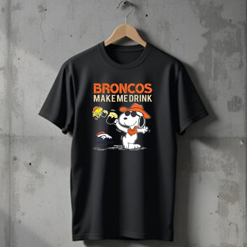 Broncos Make Me Drink Denver Broncos Fan Snoopy T Shirt 1 T Shirt 1