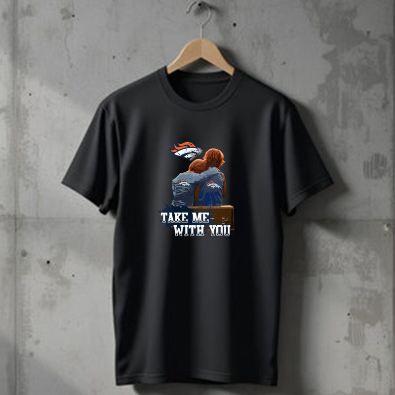 Broncos Take Me With You Denver Broncos Kids Hugging T Shirt 1 T Shirt 1