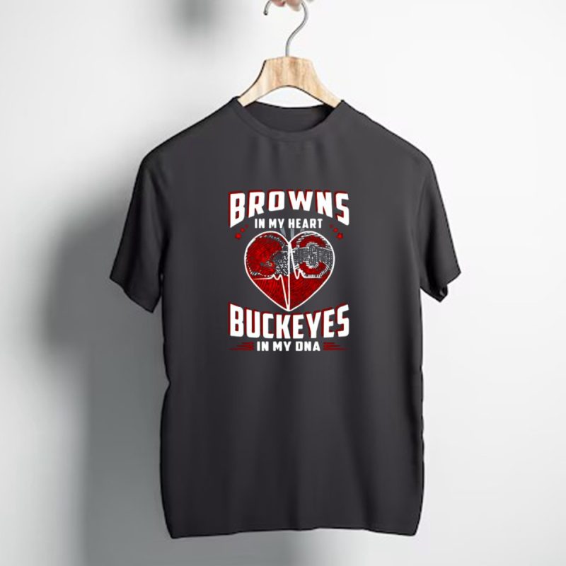 Browns In My Heart Buckeyes In My Dna Cleveland Browns Ohio State Fans T Shirt 1 T Shirt 1