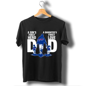 Buffalo Bills Dad Son’S First Hero Daughter’S First Love T Shirt