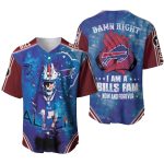 Buffalo Bills Damn Right I Am A Bills Fan Now And Forever Baseball Jersey