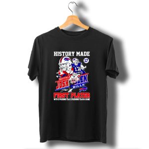 Buffalo Bills Josh Allen History Made First Player With 3 Passing Tds And 3 Rushing Tds In A Game T-Shirt