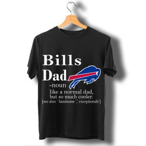 Buffalo Bills Like A Normal Dad But So Much Cooler T Shirt