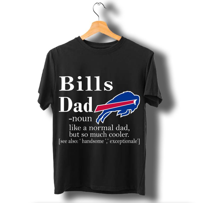Buffalo Bills Like A Normal Dad But So Much Cooler T Shirt T Shirt 1
