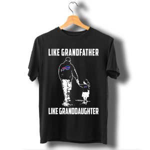 Buffalo Bills Like Grandfather Like Granddaughter T Shirt