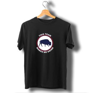 Buffalo Bills This Team Makes Me Drink Buffalo T-Shirt
