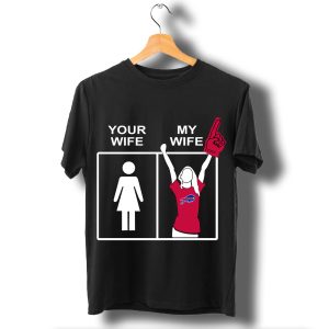 Buffalo Bills Your Wife My Wife T Shirt