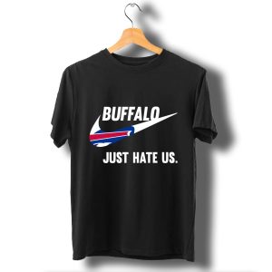 Buffalo Bills Just Hate Us Limited Edition T Shirt