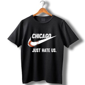 Chicago Bears Just Hate Us Limited Edition T-Shirt