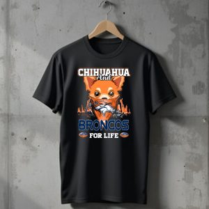 CHIHUAHUA AND BRONCOS FOR LIFE DENVER BRONCOS T-Shirt
