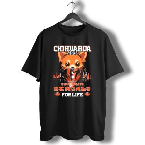 CHIHUAHUA AND CINCINNATI BENGALS FOR LIFE T-Shirt