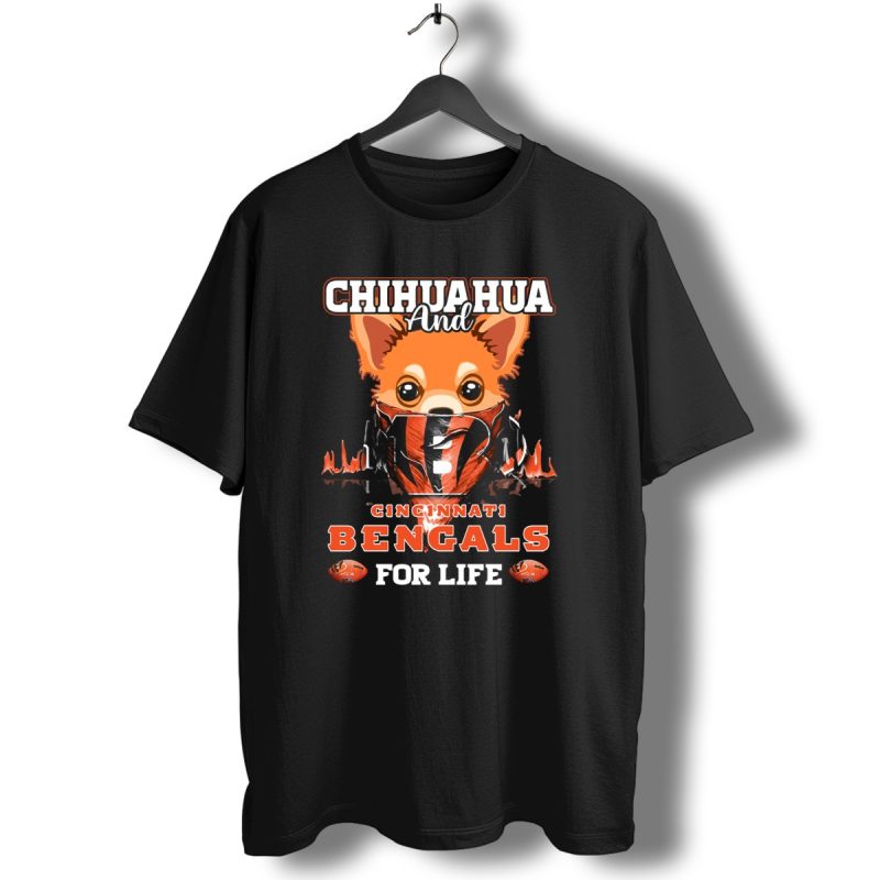 Chihuahua And Cincinnati Bengals For Life T Shirt 1 T Shirt 1