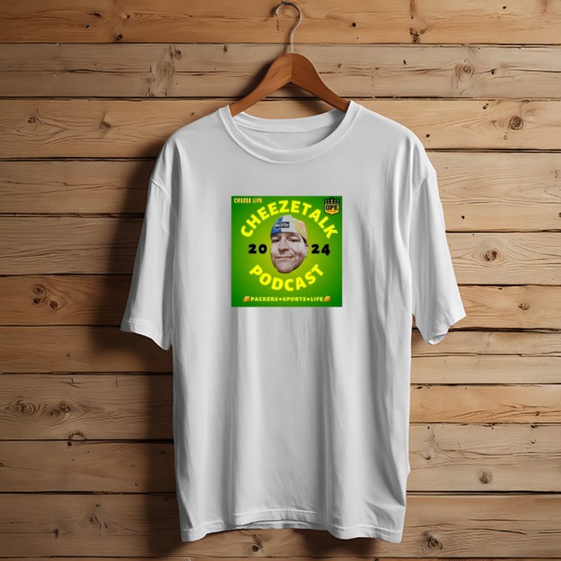 Cheese Life Cheezetalk 2024 Podcast Packers Sports Life T Shirt T Shirt 1 1