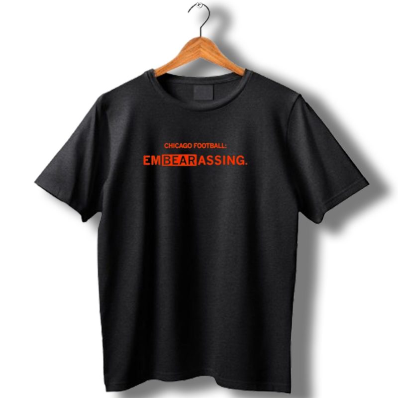 Chicago-Bears-Football-Embearassing-T-Shirt-1_T-Shirt-1 Chicago Bears Football Embearassing T Shirt 1 T Shirt 1