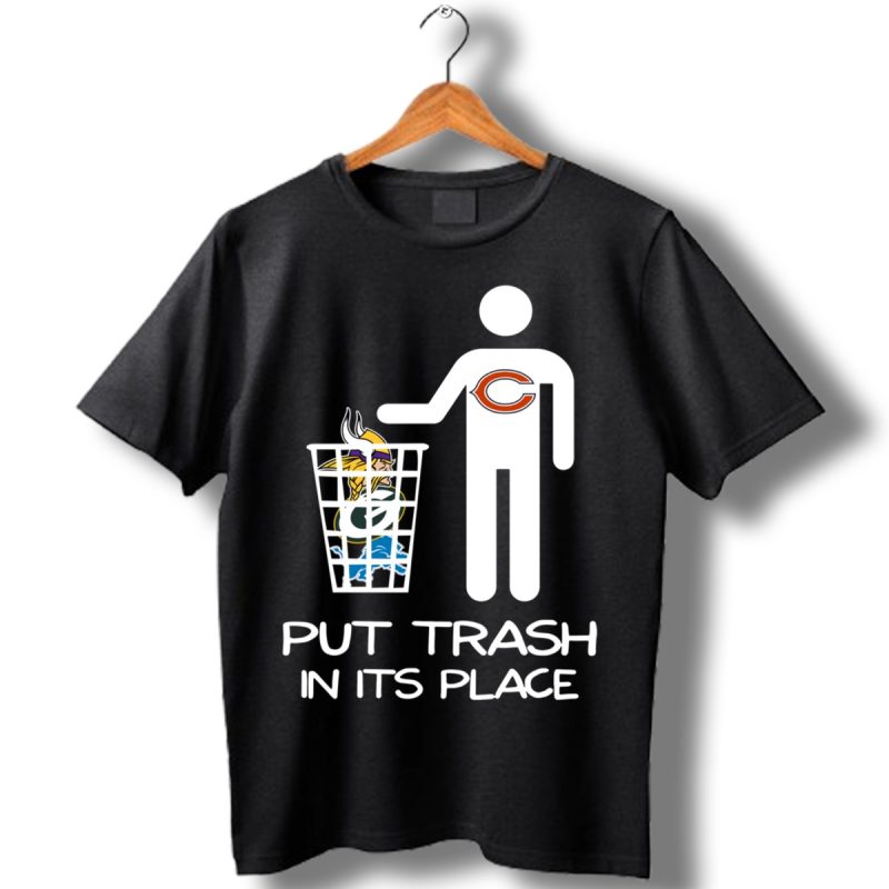 Chicago-Bears-Put-Trash-In-It-Is-Place-Funny-Shirt_T-Shirt-1 Chicago Bears Put Trash In It Is Place Funny Shirt T Shirt 1