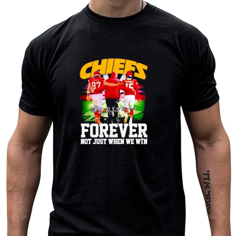 Chiefs Kelce Mahomes Reid Forever Not Just When We Win T Shirt T Shirt 1 1