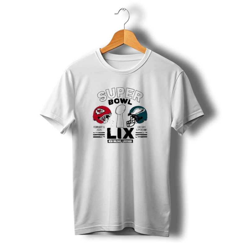 Chiefs Vs Eagles Super Bowl Lix New Orleans February 9 2025 Caesars Superdome T Shirt T Shirt 1 1 1