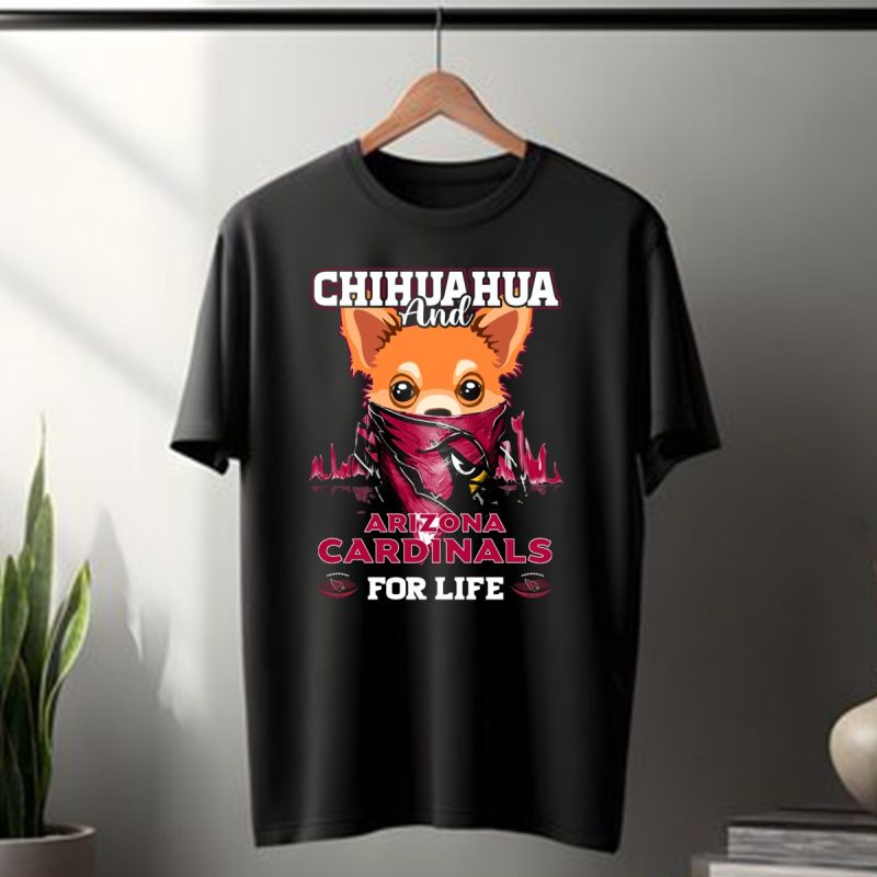 Chihuahua And Arizona Cardinals For Life T Shirt 1 T Shirt 1