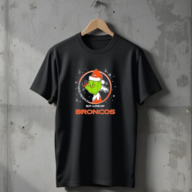 Christmas Grinch Santa I Hate People But I Love My Broncos Denver Broncos T Shirt 1 T Shirt 1