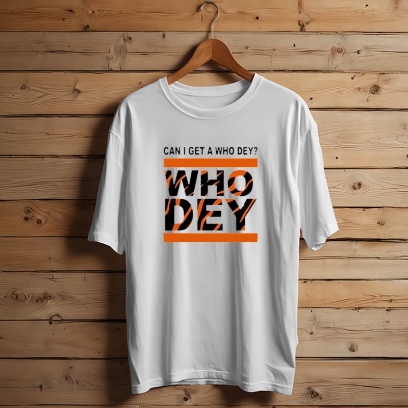 Cincinnati Bengals Can I Get A Who Dey Tiger Stripes Football Fan Chant T Shirt 1 T Shirt 1