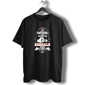 Cincinnati Bengals Father And Daughter Fans For Life T-Shirt