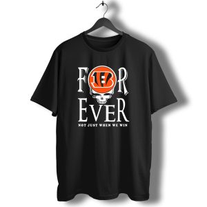 Cincinnati Bengals Forever Not Just When We Win T-Shirt
