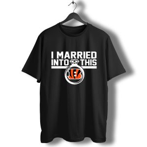 Cincinnati Bengals I Married Into This T-Shirt