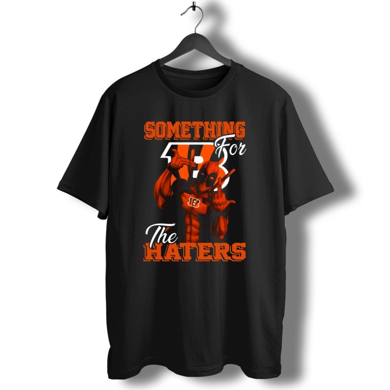 Cincinnati Bengals Something For The Haters T Shirt 1 T Shirt 1