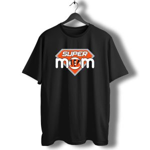 Cincinnati Bengals Super Mom Nfl Fan T-Shirt
