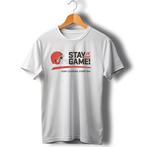 Cleveland Browns Stay in the Game Keep Learning Every Day T-Shirt