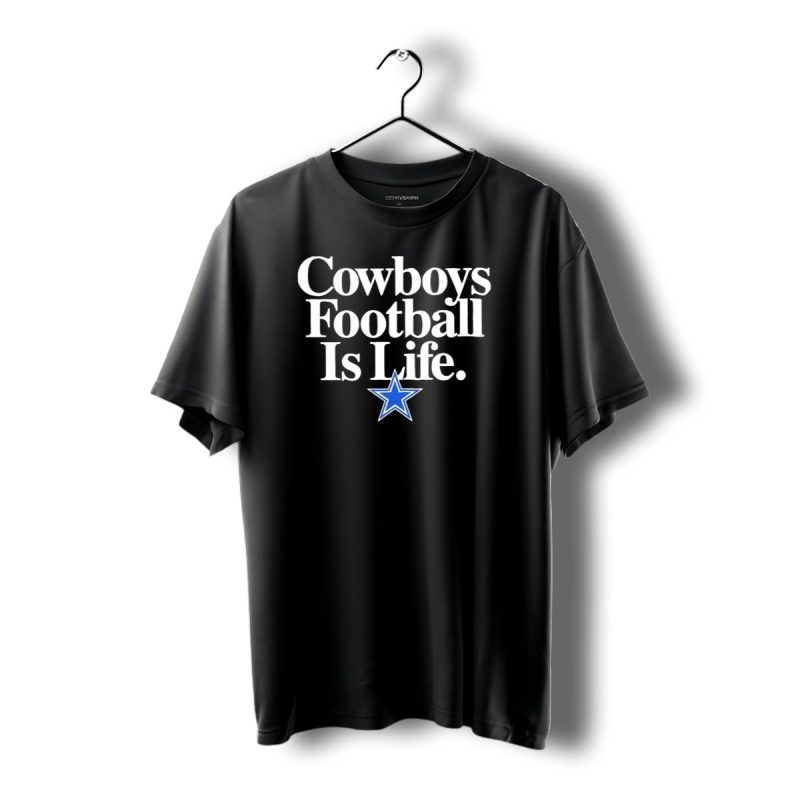 Cowboys Football Is Life Dan Quinn Dallas Cowboys Fanwear T Shirt 1 T Shirt 1 1