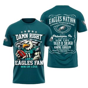 DAMN Right I Am A Eagles Fan Win Or Lose Eagles Nation AOP T-Shirt