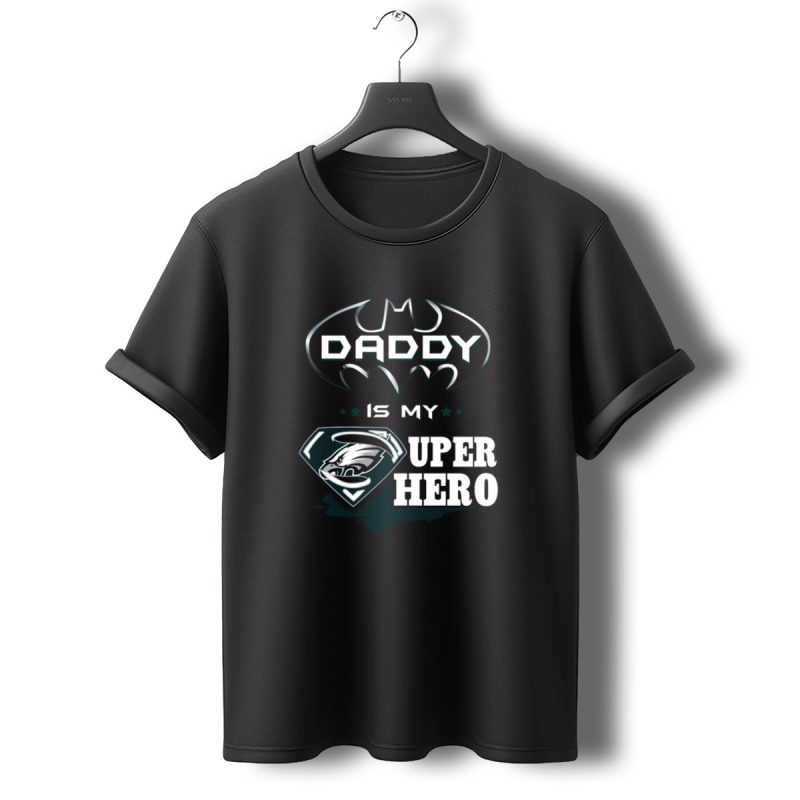 Daddy Is My Super Hero Eagles Batman Superman T Shirt T Shirt 0 1