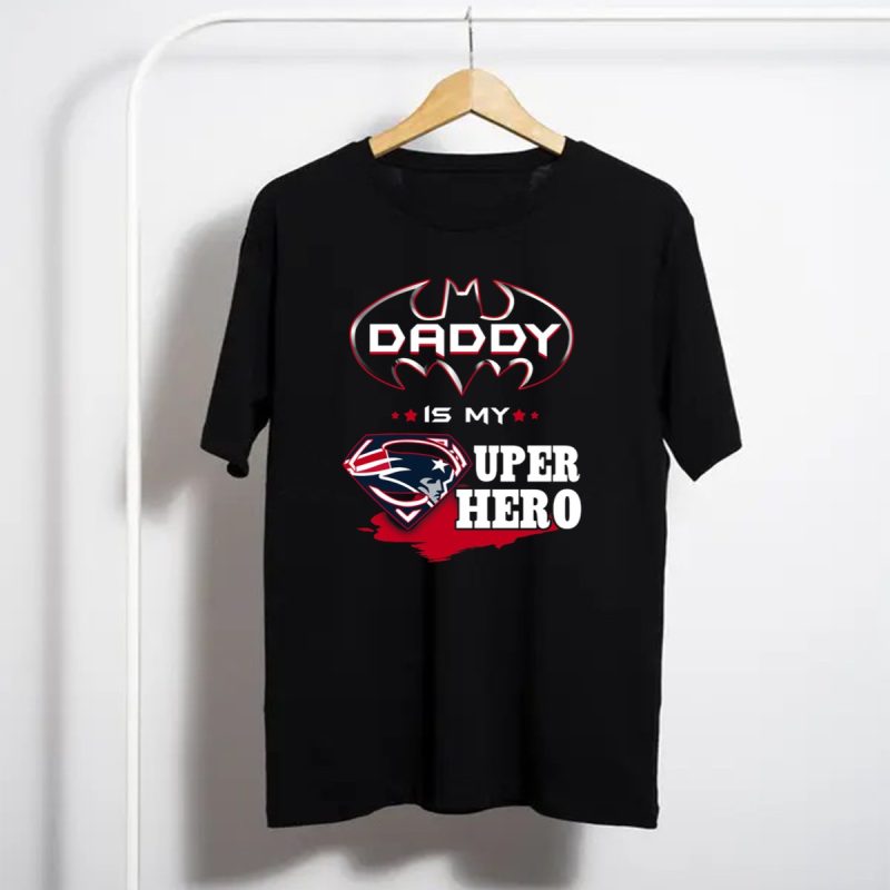 Daddy Is My Super Hero Patriots Batman Superman T Shirt T Shirt 1