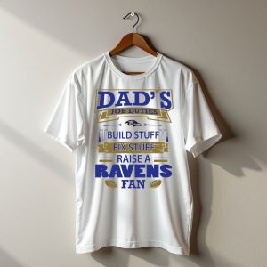 Dads Job Duties Build Stuff Fix Stuff Raise A Ravens Fan Baltimore Ravens T-Shirt