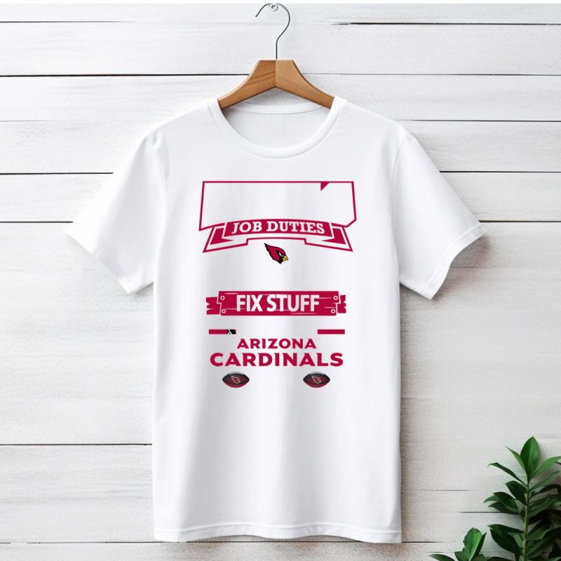 Dads Job Duties Build Stuff Fix Stuff Raise A Arizona Cardinals Fan T Shirt 1 T Shirt 1