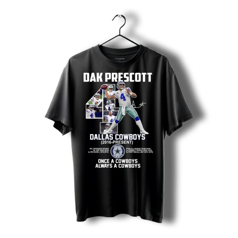 Dak Prescott 4 Dallas Cowboys 2016 Present Once A Cowboys Always A Cowboys Shirt T Shirt 1