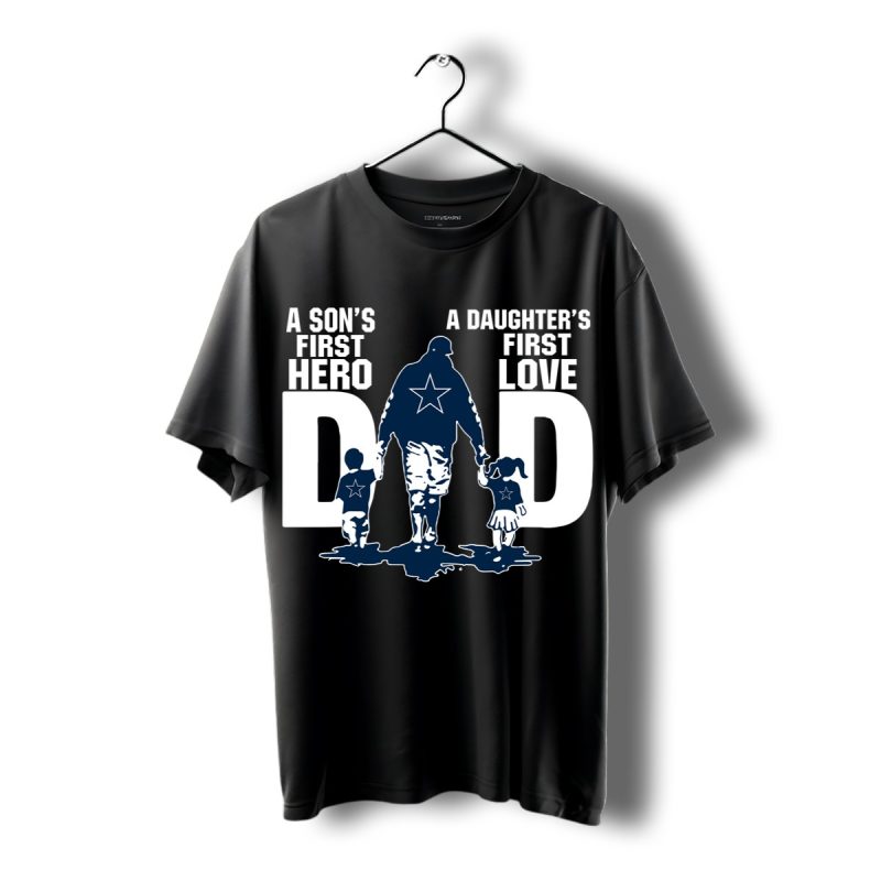 Dallas Cowboys Dad Sons First Hero Daughters First Love Shirt T Shirt 1 1