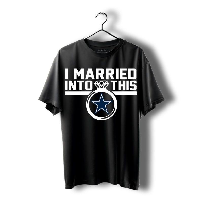 Dallas Cowboys I Married Into This Shirt T Shirt 1