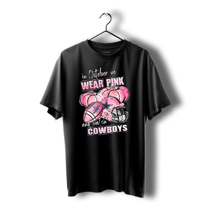 Dallas Cowboys In October We Wear Pink And Watch Cowboys T Shirt 1 T Shirt 1 1