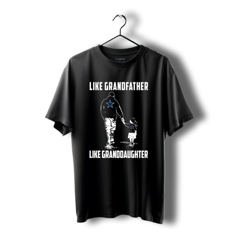 Dallas Cowboys Like Grandfather Like Granddaughter T Shirt T Shirt 1