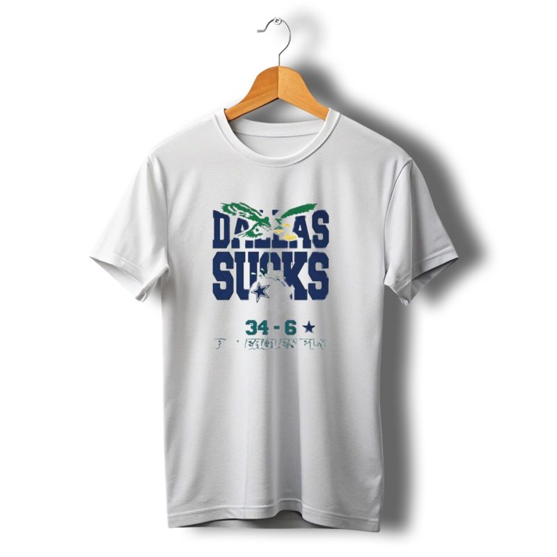 Dallas Sucks 34 6 Philadelphia Eagles Fly Eagles Fly 2024 Cowboys Rivalry T Shirt T Shirt 1 1