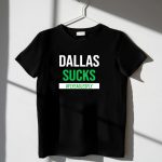 Dallas Sucks #flyeaglesfly T Shirt t shirt 2 2