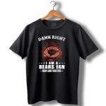 Damn-Right-I-Am-A-Bears-Fan-Now-And-Forever-Chicago-Bears-C-T-Shirt-1_t-shirt-1