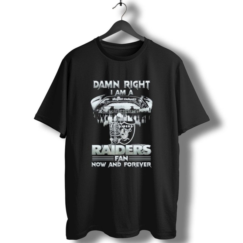 Damn Right I Am A Raiders Fan Allegiant Stadium Now And Forever T Shirt 1 T Shirt 1