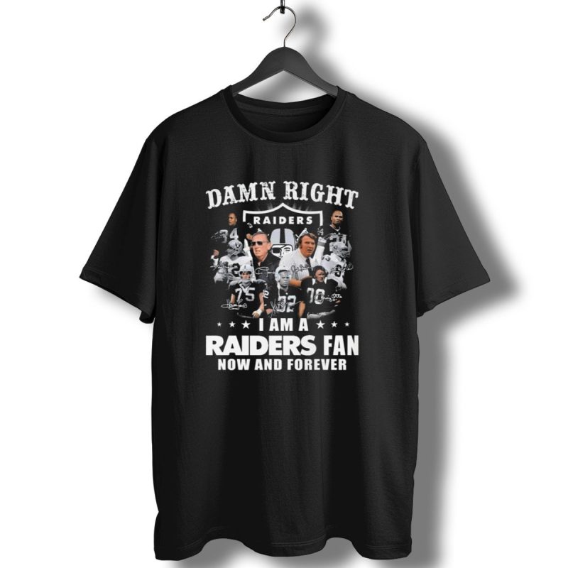 Damn Right Raiders Fan Now And Forever Legend Signatures T Shirt 1 T Shirt 1