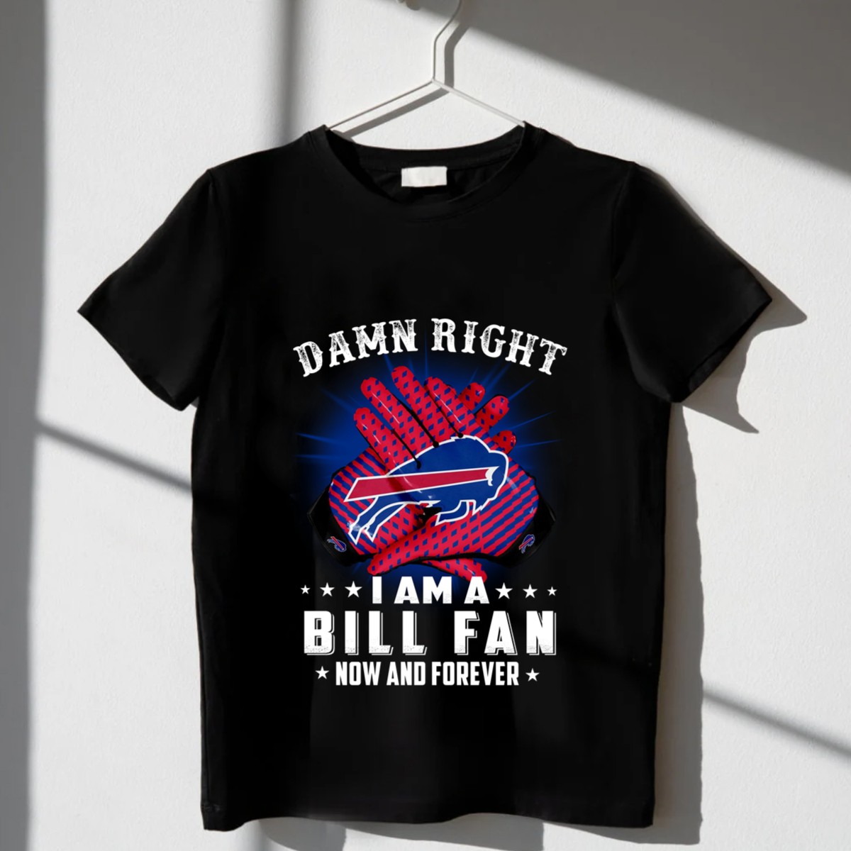 Damn-right-I-am-a-buffalo-bills-fan-now-and-forever-stars-T-Shirt_t-shirt-3_4
