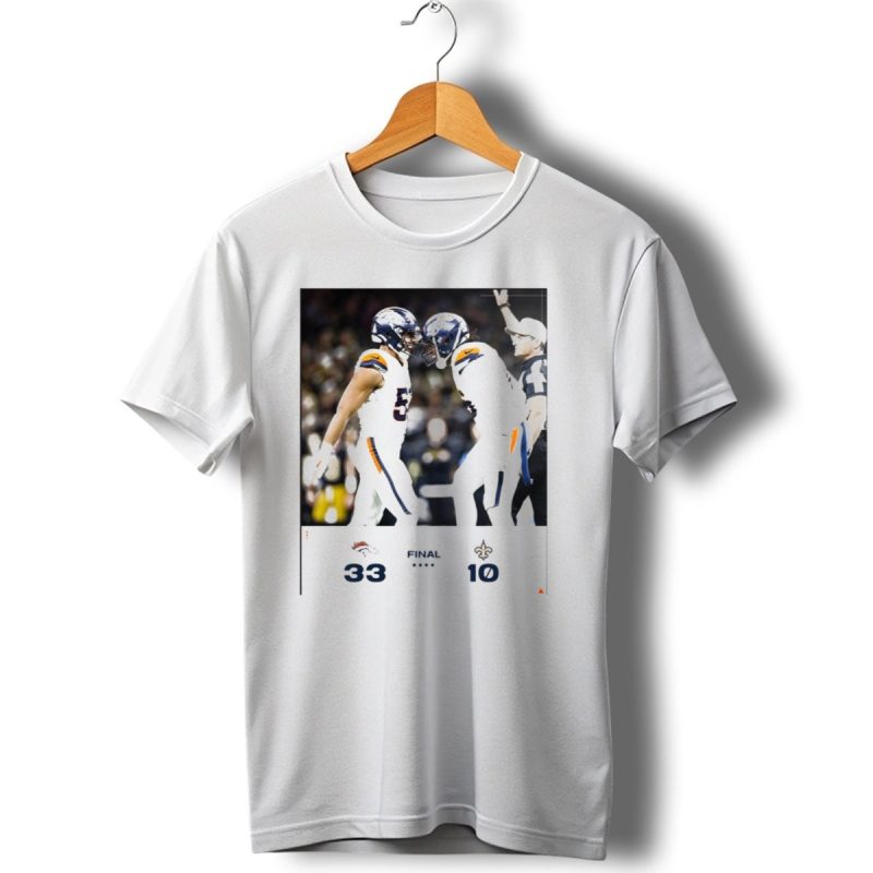 Denver Broncos 33 A 10 New Orleans Saints Final Score Beatthesaints T Shirt 1 T Shirt 1